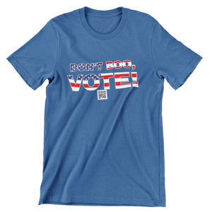 Don't Boo, Vote! T-Shirt