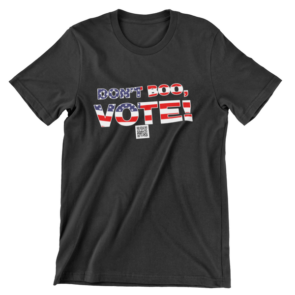 Don't Boo, Vote! T-Shirt