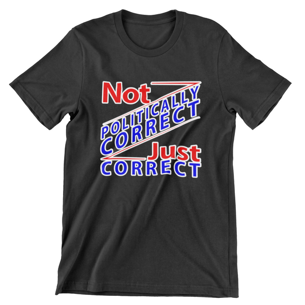 Not Politically Correct T-Shirt