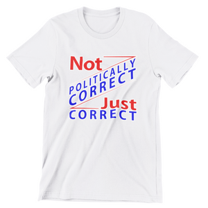Not Politically Correct T-Shirt