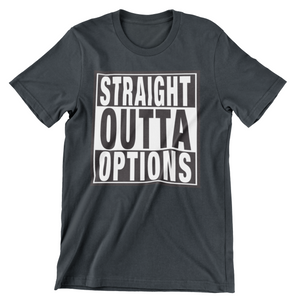 Straight Outta Options T-Shirt