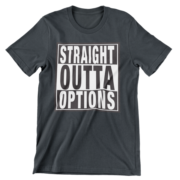 STRAIGHT OUTTA OPTIONS Unisex T-Shirt - Aggrovist Apparel