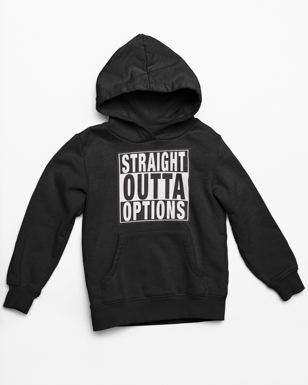Straight Outta Options Hoodie