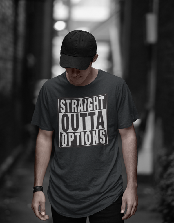 STRAIGHT OUTTA OPTIONS Unisex T-Shirt - Aggrovist Apparel