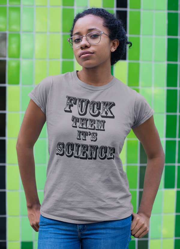 F THEM IT'S SCIENCE Pro-Science Unisex T-Shirt - Aggrovist Apparel