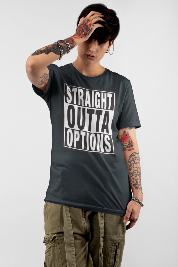 STRAIGHT OUTTA OPTIONS Unisex T-Shirt - Aggrovist Apparel