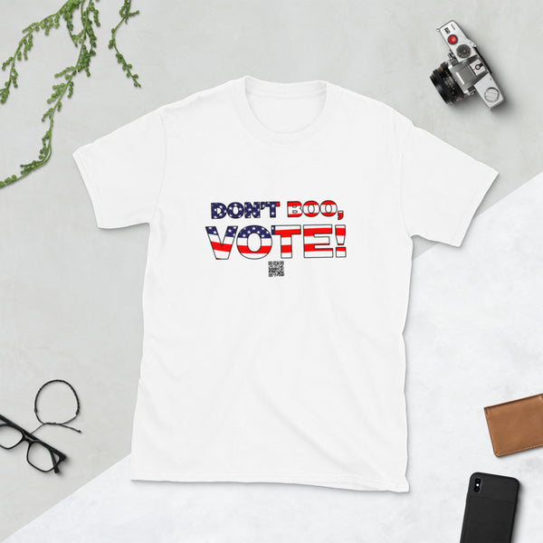 Don't Boo, Vote! T-Shirt